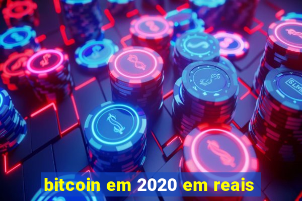 bitcoin em 2020 em reais